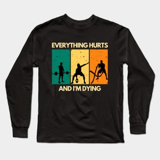 Everything Hurts And I'm Dying Long Sleeve T-Shirt